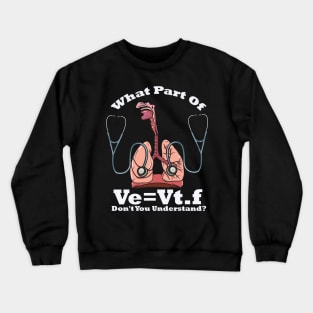 What Part Of Ve=Vt.f Don't You Understand Crewneck Sweatshirt